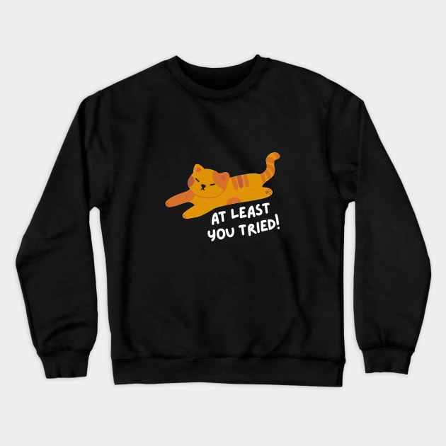 At least you tried (black) Crewneck Sweatshirt by applebubble